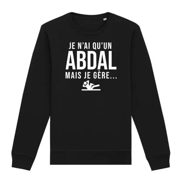 Sweat Je n'ai qu'un abdal mais je gère - Unisexe