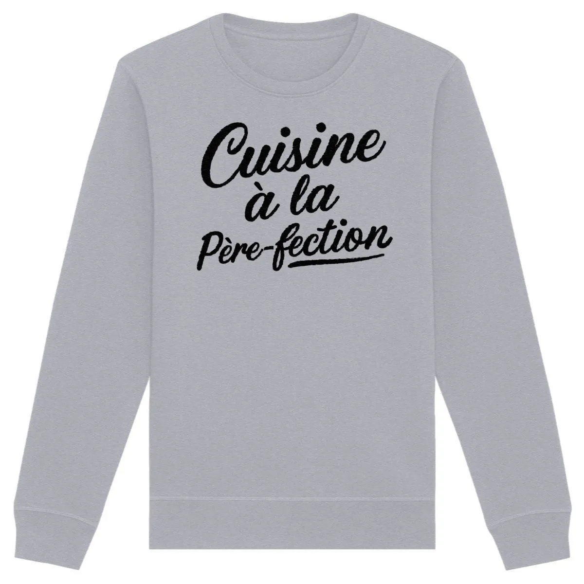 Sweat Cuisine à la père-fection - Unisexe Sweat Cuisine à la père-fection - Unisexe