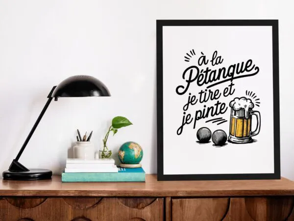 Poster À la pétanque je tire et je pinte