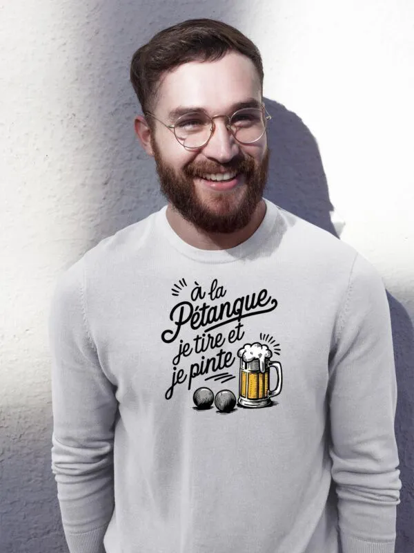 Sweat À la pétanque je tire et je pinte - Unisexe Sweat À la pétanque je tire et je pinte - Unisexe