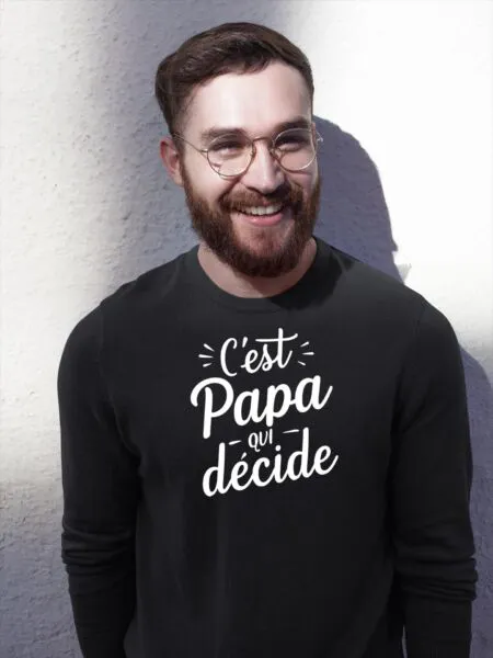 Sweat C'est papa qui décide - Unisexe