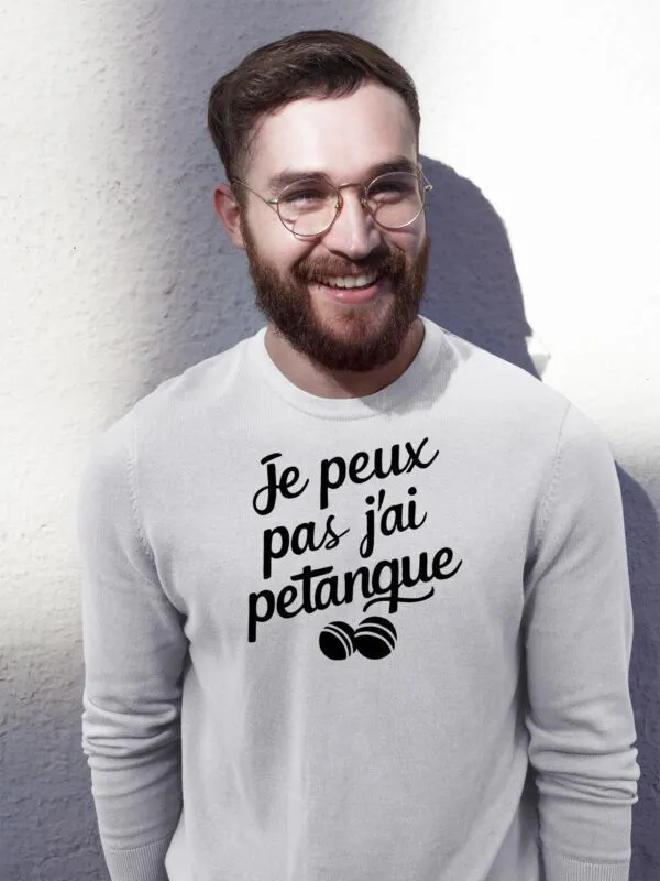 Sweat Je peux pas j'ai pétanque