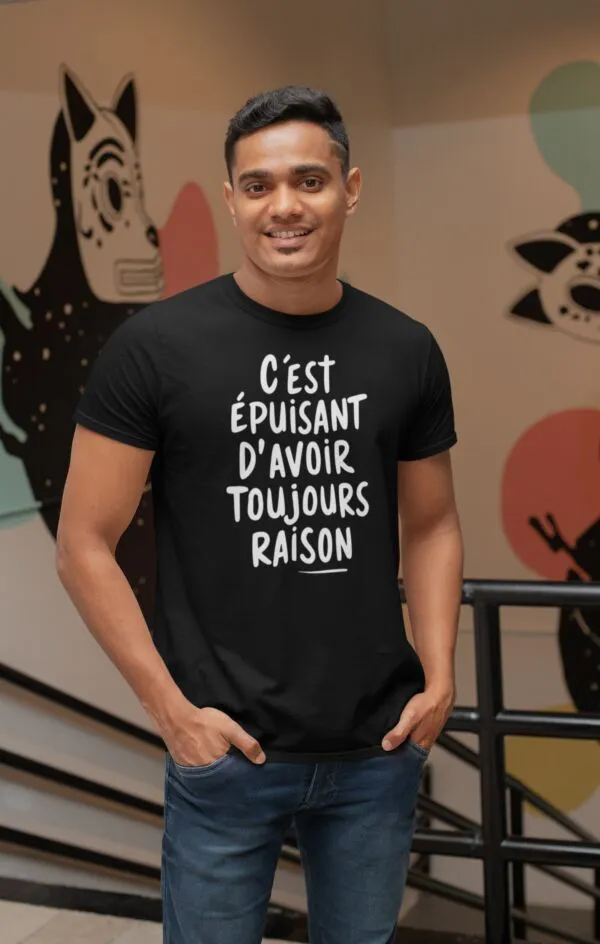 T shirt Avoir toujours raison pour homme