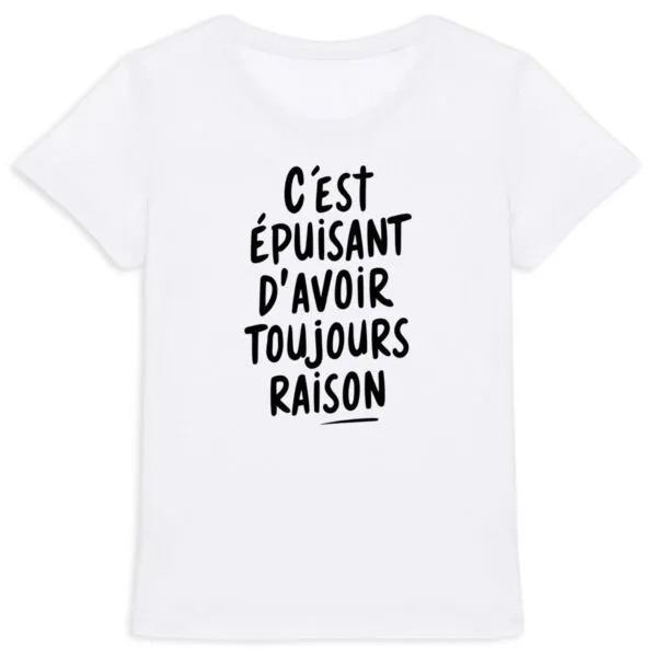 Tee Shirt Avoir toujours raison - Pour Femme