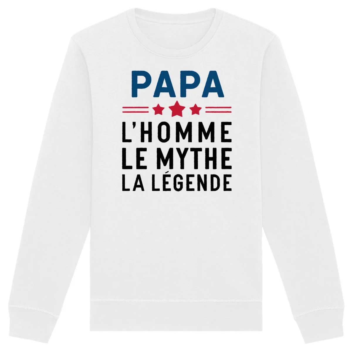 Sweat Papa, l'homme le mythe la légende - Unisexe Sweat Papa, l'homme le mythe la légende - Unisexe