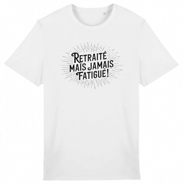 T Shirt Retraité mais jamais fatigué - Pour Homme