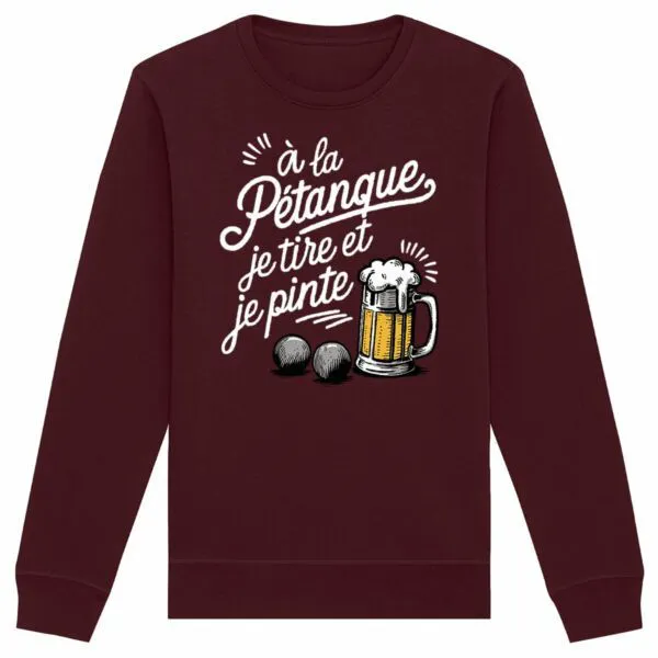 Sweat À la pétanque je tire et je pinte - Unisexe Sweat À la pétanque je tire et je pinte - Unisexe