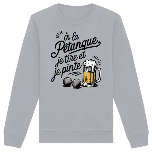 Sweat À la pétanque je tire et je pinte - Unisexe Sweat À la pétanque je tire et je pinte - Unisexe