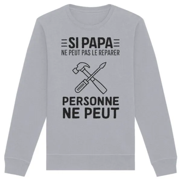 Sweat Si papa ne peut pas le réparer - Unisexe Sweat Si papa ne peut pas le réparer - Unisexe