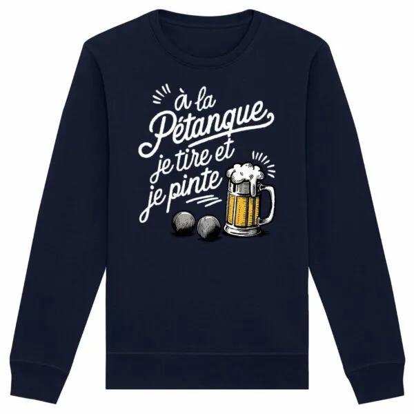 Sweat À la pétanque je tire et je pinte - Unisexe Sweat À la pétanque je tire et je pinte - Unisexe