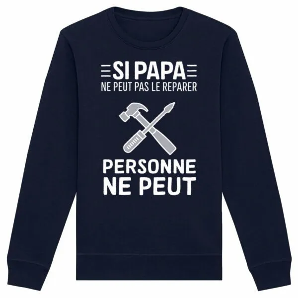 Sweat Si papa ne peut pas le réparer - Unisexe Sweat Si papa ne peut pas le réparer - Unisexe