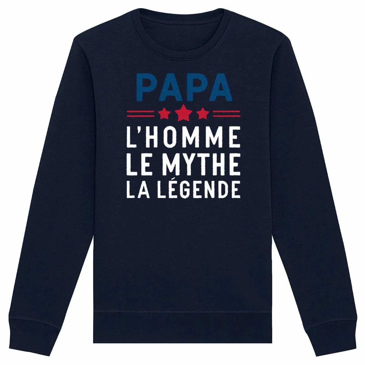 Sweat Papa, l'homme le mythe la légende - Unisexe Sweat Papa, l'homme le mythe la légende - Unisexe