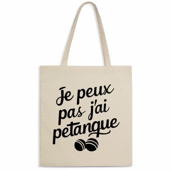 Tote bag Je peux pas j'ai pétanque