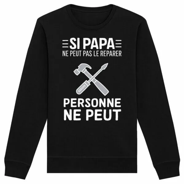 Sweat Si papa ne peut pas le réparer - Unisexe Sweat Si papa ne peut pas le réparer - Unisexe