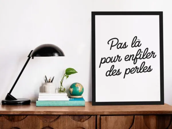 Poster Pas là pour enfiler des perles