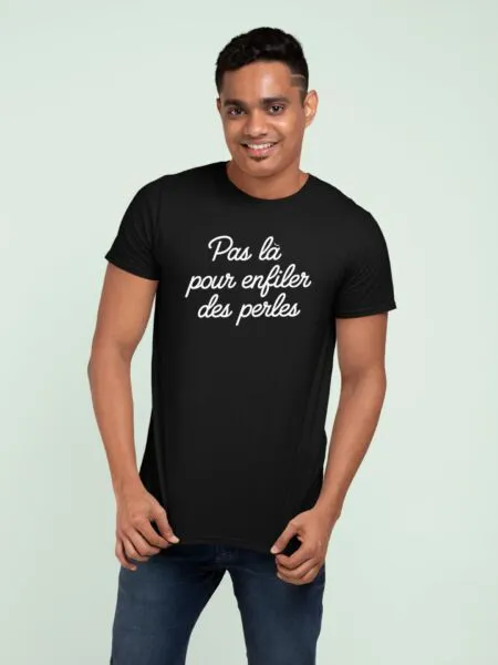 T Shirt Pas là pour enfiler des perles - Pour Homme