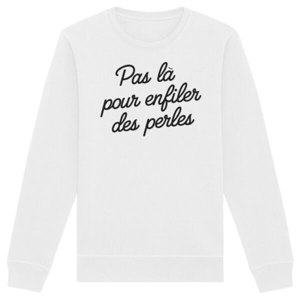 Sweat Pas là pour enfiler des perles - Unisexe