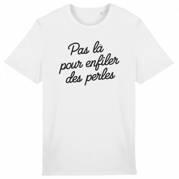 T Shirt Pas là pour enfiler des perles - Pour Homme