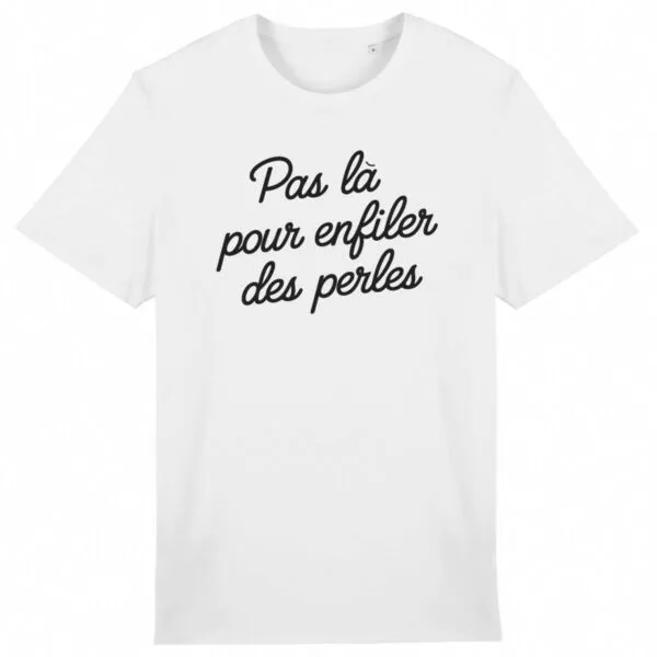 T Shirt Pas là pour enfiler des perles - Pour Homme