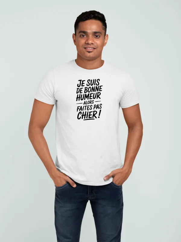 T shirt Je suis de bonne humeur pour homme