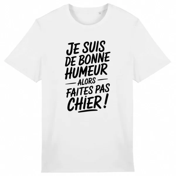 T Shirt Je suis de bonne humeur - Pour Homme