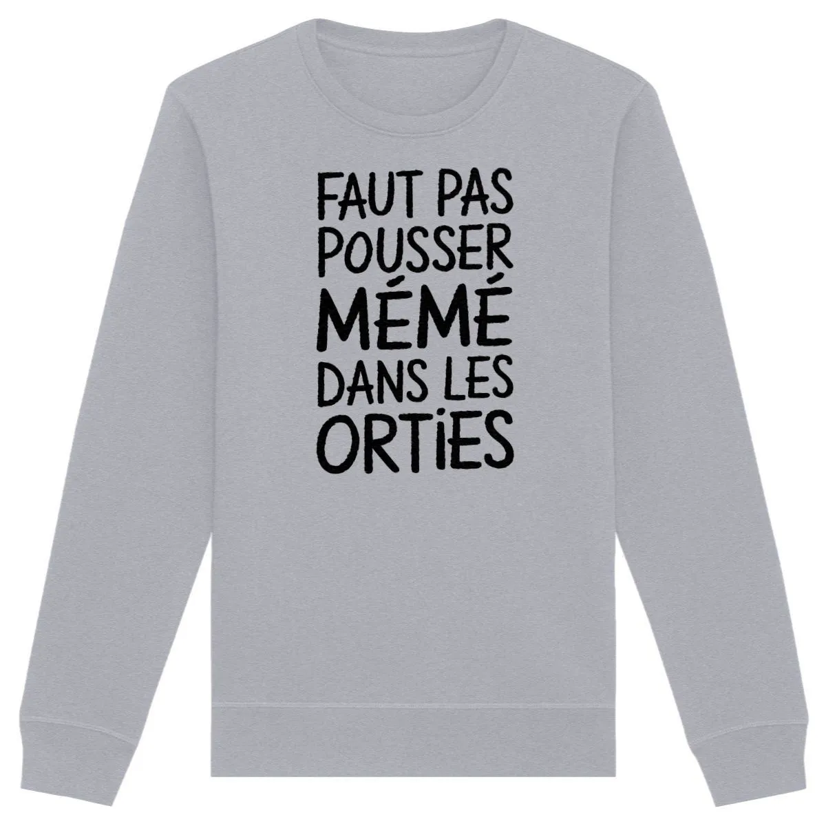 Sweat Faut pas pousser mémé - Unisexe Sweat Faut pas pousser mémé - Unisexe