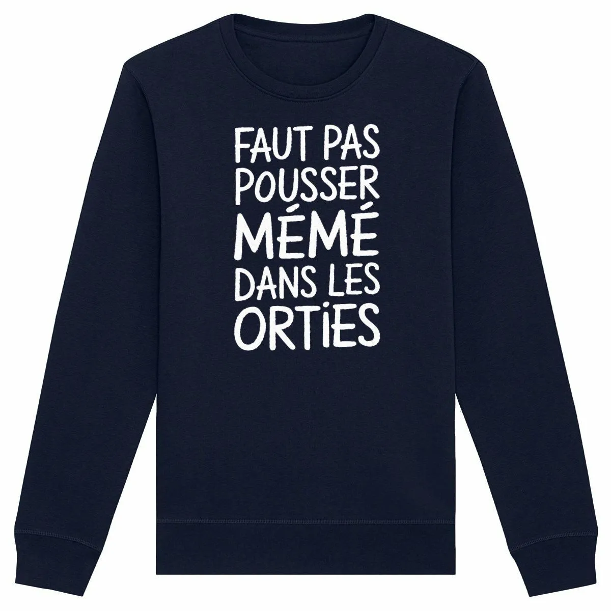 Sweat Faut pas pousser mémé - Unisexe Sweat Faut pas pousser mémé - Unisexe