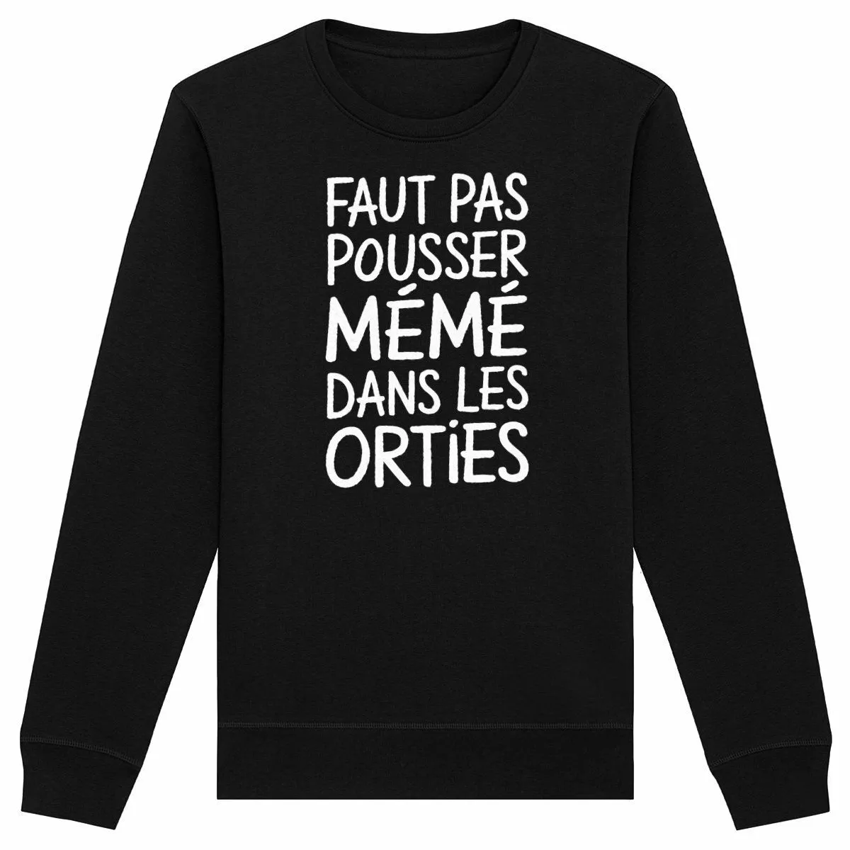 Sweat Faut pas pousser mémé - Unisexe Sweat Faut pas pousser mémé - Unisexe