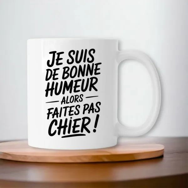 Mug Je suis de bonne humeur Mug Je suis de bonne humeur